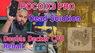 POCO X3 PRO Dead Solution | Double Decker CPU Reballing Process