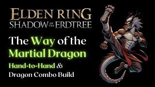 Hand-to-Hand & Dragon Communion Build (Way of the Martial Dragon) Elden Ring Shadow of the Erdtree