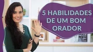 Desenvolva essas 5 HABILIDADES se quiser ser um BOM ORADOR!