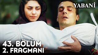 Yabani 43. Bölüm 2. Fragmanı | "Evlat Acısı!"