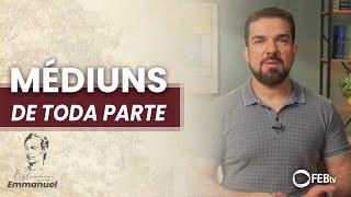 Médiuns de toda parte | Reflexões com Emmanuel - Saulo César