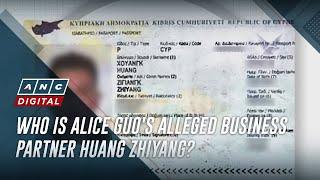 Who is Alice Guo's alleged business partner Huang Zhiyang? | ANC