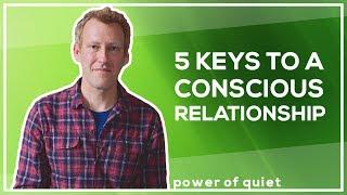 5 keys to creating a conscious relationship