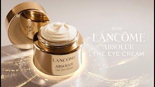 Introducing The New Absolue The Eye Cream | By Lancôme