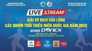 TRỰC TIẾP | GIẢI VÔ ĐỊCH CẦU LÔNG CÁC NHÓM TUỔI THIẾU NIÊN QUỐC GIA NĂM 2025