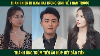 Thanh niên tái sinh về 1 năm trước thành ông trùm tiền ảo húp trọn đào tiên