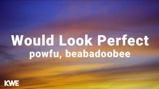 Powfu ft. Rxseboy - Would Look Perfect (Lyrics