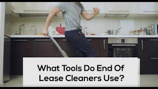 What Tools Do End Of Lease Cleaners Use? | Bond Cleaning In Brisbane