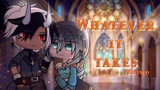 Whatever It Takes || FULL VERSION // GCMM-GCM // Gacha club movie