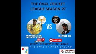 THE OVAL CRICKET LEAGUE SEASON 27-KINGS CC Vs WAVERIDERS CRICKET CLUB