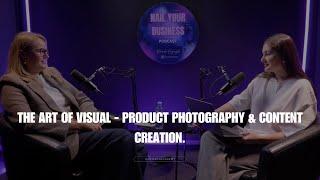 ENG- Nail Your Business - Episode IV:  The Art of Visual -  Product Photography & Content Creation.