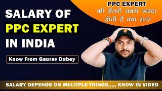 Salary of PPC Expert in 2023 , PPC Job Salary, Income of Google Ads Expert in India | Gaurav Dubey