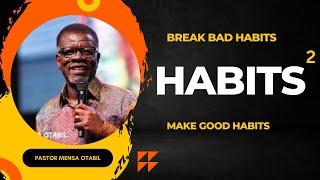 HABITS - 2 | Pastor Mensa Otabil | Word Shared Tv | how to break bad and make good habits | live