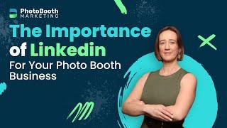 The Importance of Linkedin For Your Photo Booth Business