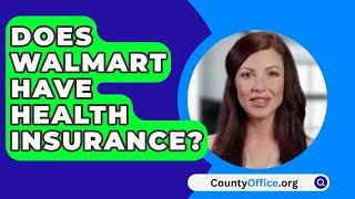 Does Walmart Have Health Insurance? - CountyOffice.org