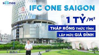 Saigon One Tower | IFC ONE SAIGON | Hình ảnh ĐẸP NHẤT, MỚI NHẤT về tiến độ, giá bán dự kiến 1TỶ/m2