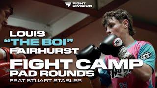 FGHT CAMP |  Louis  'THE BOI' Fairhurst & Stuart Stabler Pad Rounds