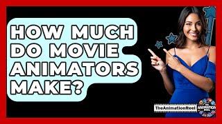 How Much Do Movie Animators Make? - The Animation Reel