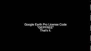 Google Earth Pro Free License Code.... RIGHT HERE