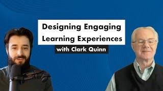 Designing Engaging Learning Experiences with Clark Quinn