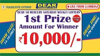 PUNJAB STATE DEAR 10 MERCURY SATURDAY WEEKLY LOTTERY TIME: 6PM DATE : 14.10.2023 LIVE FROM LUDHIANA