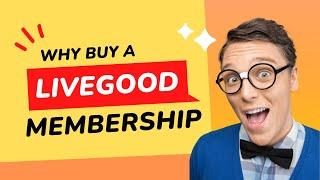 Why buy a LiveGood Membership