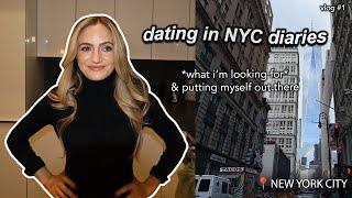 putting myself out there & what i want in a relationship: NYC dating diaries (vlog 1)