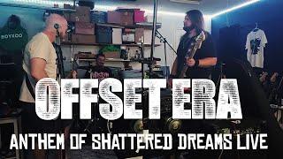 Offset Era - Anthem of Shattered Dreams - Live Studio Performance