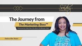 The Journey from the Marketing Boss Pro™ Sundey Gardner