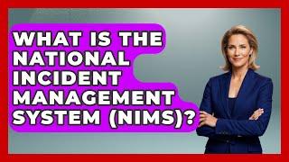 What Is The National Incident Management System (NIMS)? - The Right Politics