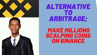 Alternative To Arbitrage; Make Millions Scalping Coins On Binance