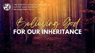 " Believing God for our inheritance" -Pastor John Mc Carthy - 9/22/24