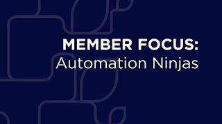 Automation Ninjas   Member focus