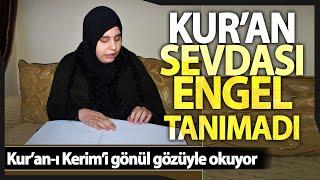 15 Yaşındaki Görme Engelli Kız 6 Ayda Hafız Oldu