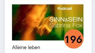 Alleine leben - Sinn&Sein mit Sabrina Fox Nr. 196 - Podcast