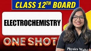 ELECTROCHEMISTRY | Complete Chapter in 1 Shot | Class 12th Board-NCERT