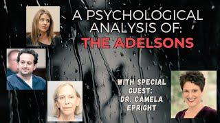 A psychological breakdown of the Adelsons with Dr. Camela Epright.