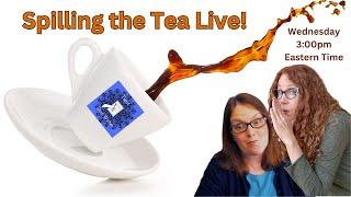 Spilling the Tea Live!