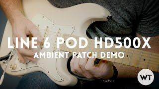 Line 6 POD HD500x Ambient Patch Demonstration