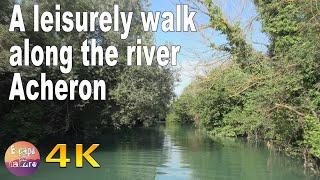 4K 🟡 30 Min Relax 008 - A leisurely walk along the river Acheron - Relaxing with the birds singing