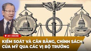 Tin Nổi Bật P2 (11-22-24) Kiểm soát và Cân Bằng, chính sách của Mỹ qua các vị bộ trưởng