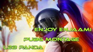 Enjoy Enjaami Montage - Pubg Mobile - L2b panda