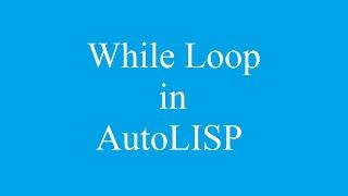 How to execute a set of statements repeatedly in AutoLISP