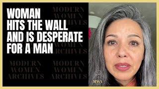 Woman Over 30 Realizes The Wall Is Unforgiving Part 43 - Woman Becomes Desperate For A Man
