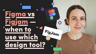 Figma vs. Figjam – When to use which design tool?