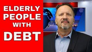 ELDERLY PEOPLE WITH DEBT - HOW TO DEAL WITH IT