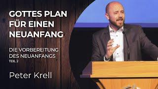 Gottes Plan für einen Neuanfang | Teil 2: Die Vorbereitung | 1. Sam. 7,3 | Peter Krell