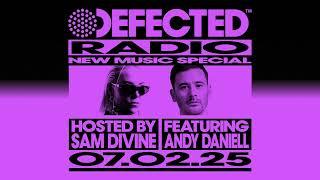 Defected Radio Show New Music Special Hosted by Sam Divine featuring Andy Daniell 07.02.25