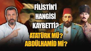 FİLİSTİN’İ KİM KAYBETTİ? ABDÜLHAMİD Mİ ATATÜRK MÜ? | Ahmet Anapalı