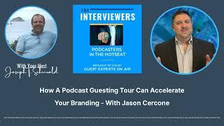 How A Podcast Guesting Tour Can Accelerate Your Branding - With Jason Cercone